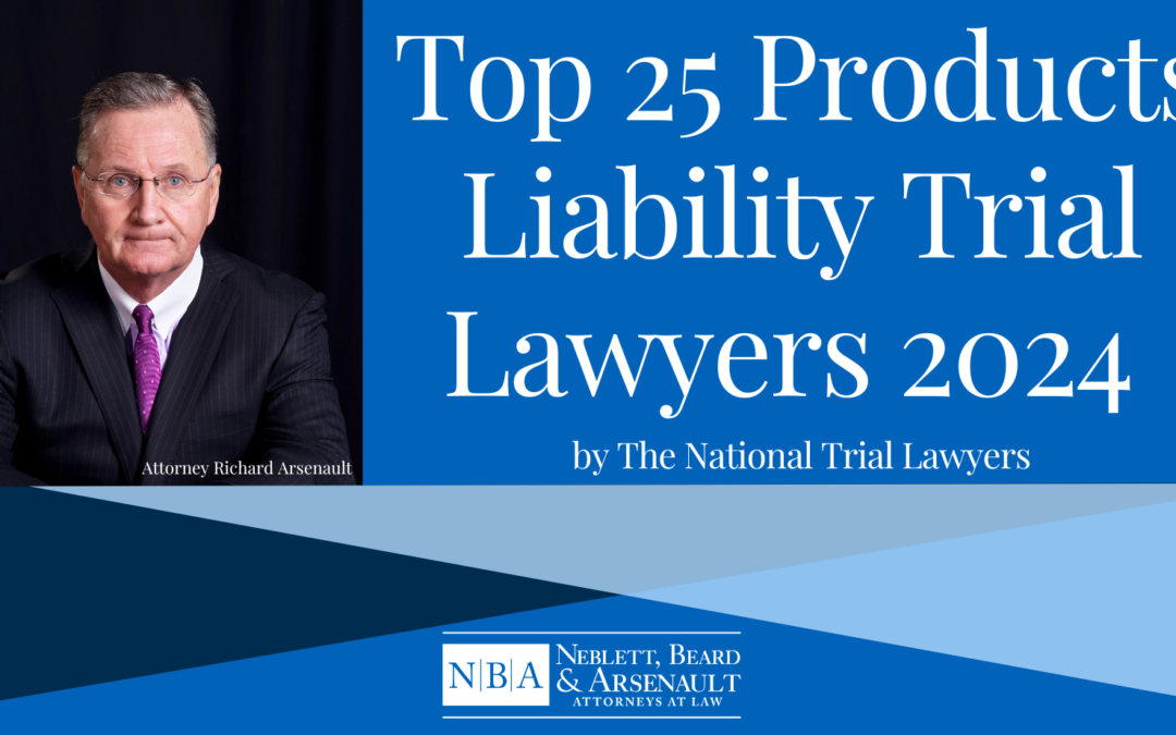 Richard Arsenault Selected as Top 25 Products Liability Trial Lawyers